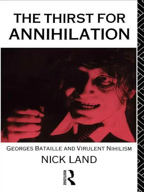 The Thirst for Annihilation: Georges Bataille and Virulent Nihilism - Paperback