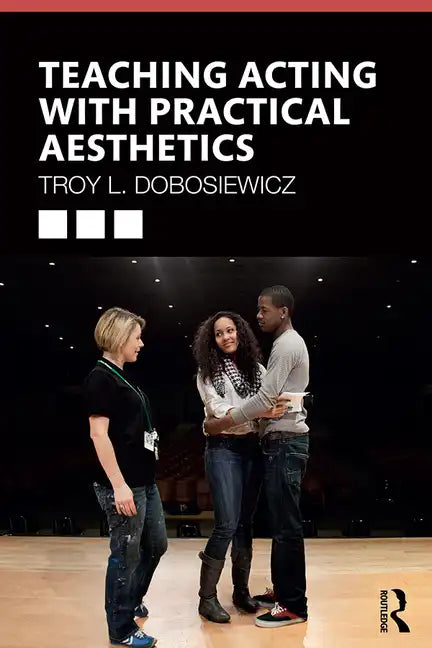 Teaching Acting with Practical Aesthetics - Paperback
