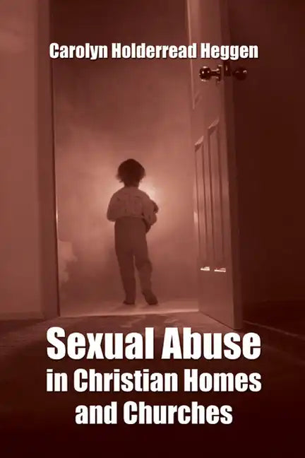 Sexual Abuse in Christian Homes and Churches - Paperback