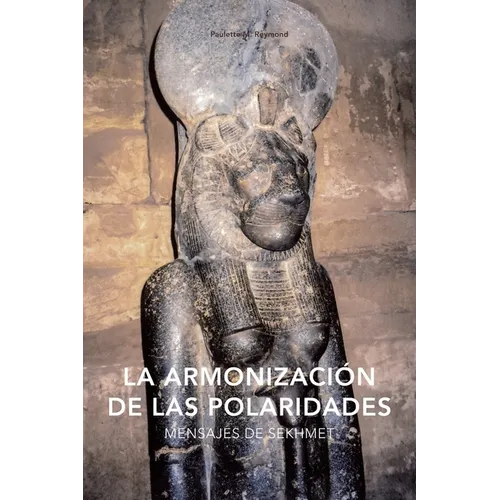 La armonización de las polaridades: Mensajes de Sekhmet - Paperback