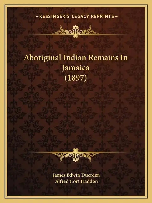 Aboriginal Indian Remains In Jamaica (1897) - Paperback