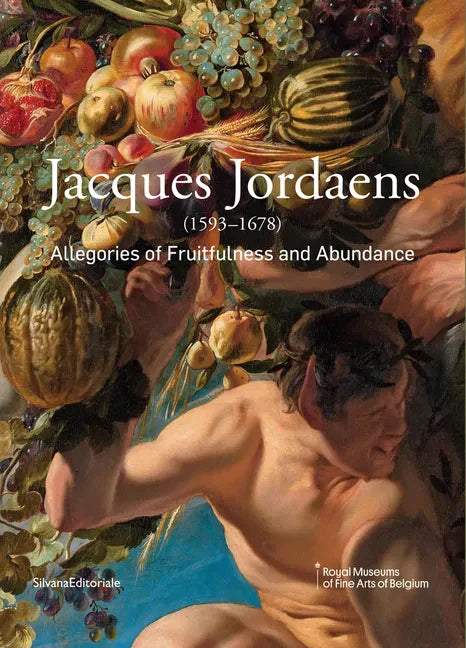 Jacques Jordaens: 1593-1678: Allegories of Fruitfulness and Abundance - Paperback