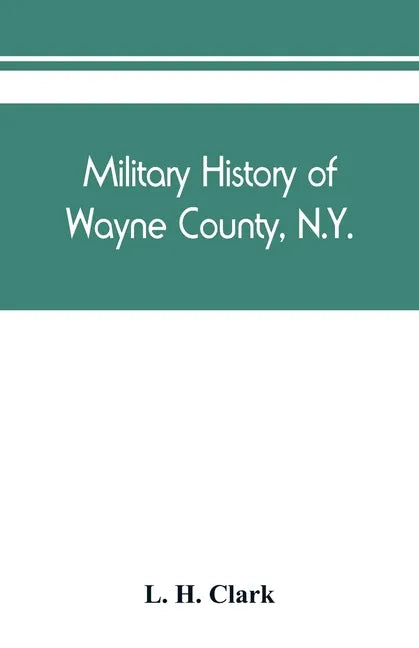 Military history of Wayne County, N.Y.: The County in the Civil War, 1861-1865 - Paperback