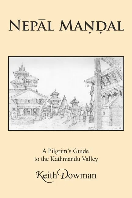 NepĀl MaṇḌal: A Pilgrim's Guide to the Kathmandu Valley - Paperback