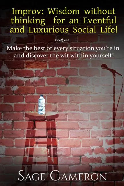 Improv: Wisdom Without Thinking For An Eventful and Luxurious Social Life! - Paperback