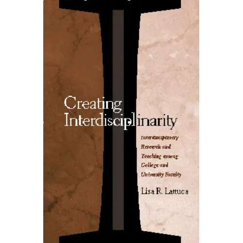 Creating Interdisciplinarity: Interdisciplinary Research and Teaching among College and University Faculty - Paperback