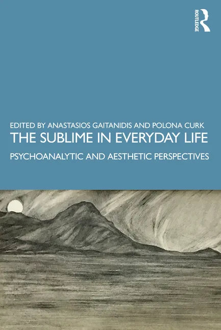 The Sublime in Everyday Life: Psychoanalytic and Aesthetic Perspectives - Paperback