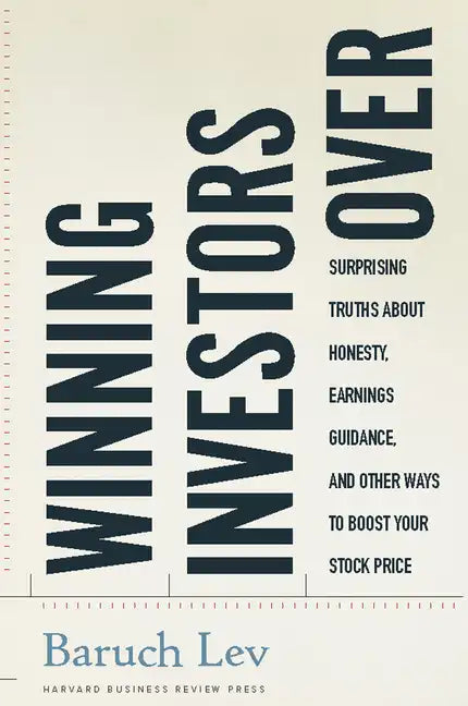 Winning Investors Over: Surprising Truths about Honesty, Earnings Guidance, and Other Ways to Boost Your Stock Price - Hardcover