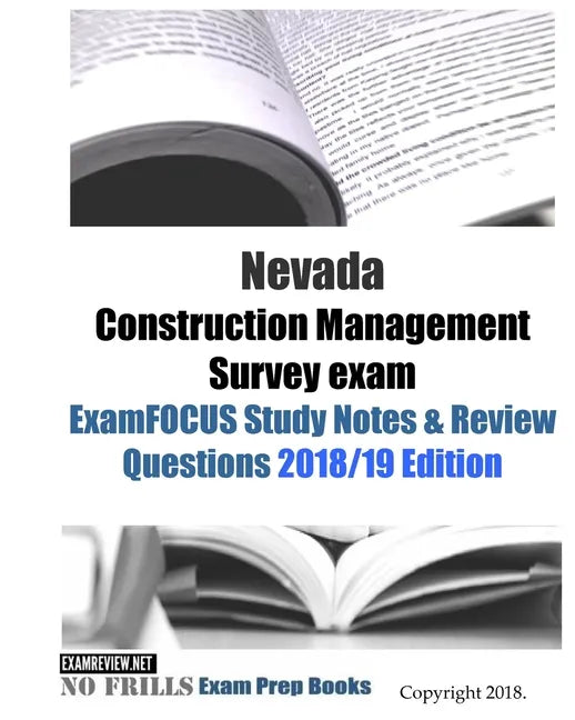 Nevada Construction Management Survey exam ExamFOCUS Study Notes & Review Questions - Paperback