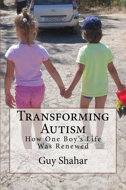 Transforming Autism: How One Boy's Life Was Renewed - Paperback