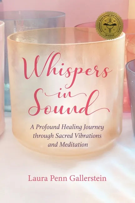 Whispers in Sound: A Profound Healing Journey through Sacred Vibrations and Meditation - Paperback