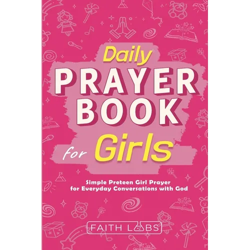 Daily Prayer Book for Girls: Simple Girls Prayers for Everyday Conversations with God - Paperback