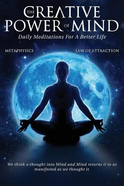 The Creative Power Of Mind: Daily Meditations For A Better Life - Paperback