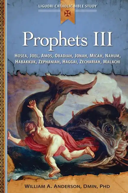 Prophets III: Hosea, Joel, Amos, Obadiah, Jonah, Micah, Nahum, Habakkuk, Zephaniah, Haggai, Zechariah, Malachi - Paperback
