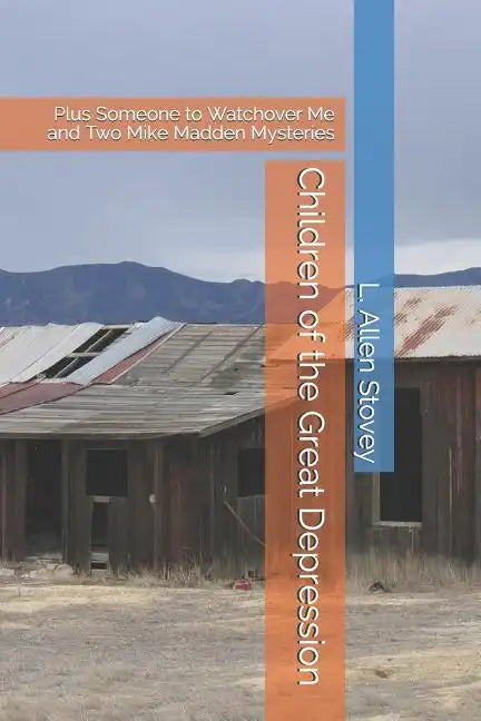 Children of the Great Depression: Plus Someone to Watchover Me and Two Mike Madden Mysteries - Paperback