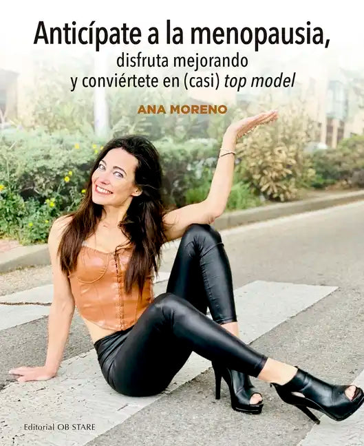 Anticípate a la Menopausia, Disfruta Mejorando Y Conviértete En (Casi) Top Model - Paperback