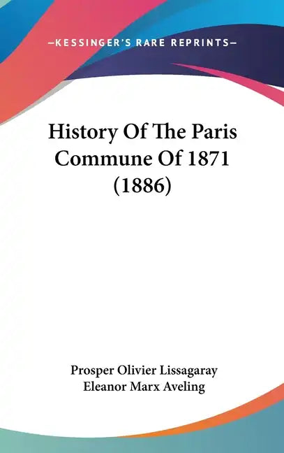 History Of The Paris Commune Of 1871 (1886) - Hardcover