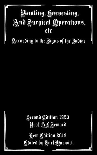 Planting, Harvesting, And Surgical Operations Etc: According to the Signs of the Zodiac - Paperback