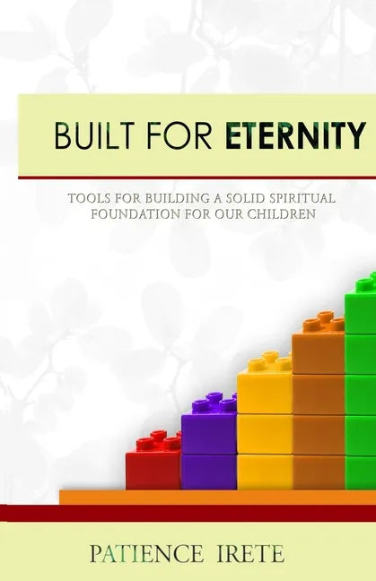 Built for Eternity: Building a solid spiritual foundation for our children - Paperback
