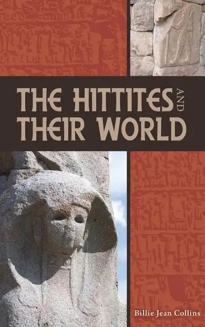 The Hittites and Their World - Hardcover