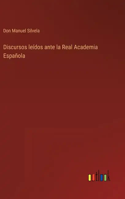 Discursos leídos ante la Real Academia Española - Hardcover