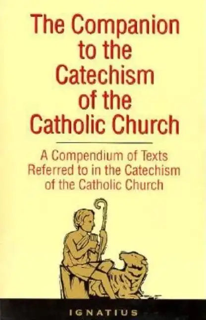 The Companion to the Catechism of the Catholic Church: A Compendium of Texts Referred to in the Catechism of the Catholic Church - Paperback