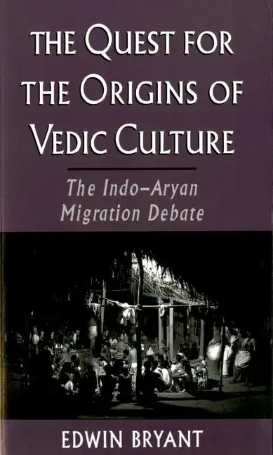 The Quest for the Origins of Vedic Culture: The Indo-Aryan Migration Debate - Paperback