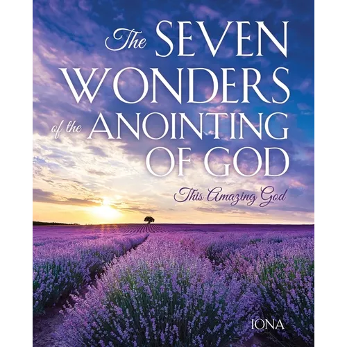 The Seven Wonders of the Anointing of God: This Amazing God - Paperback
