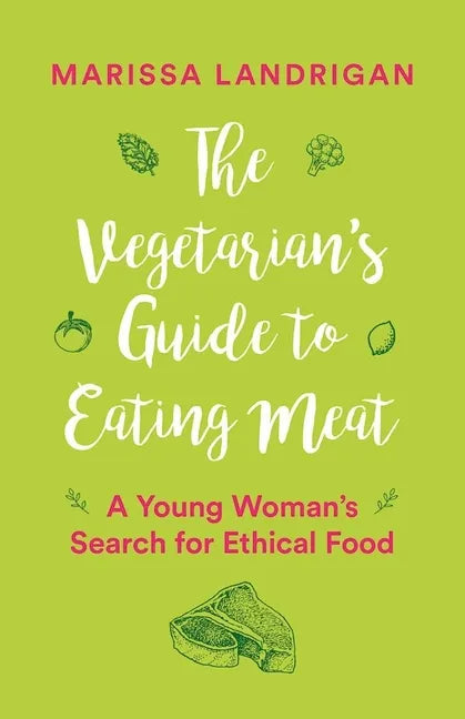 The Vegetarian's Guide to Eating Meat: A Young Woman's Search for Ethical Food - Paperback