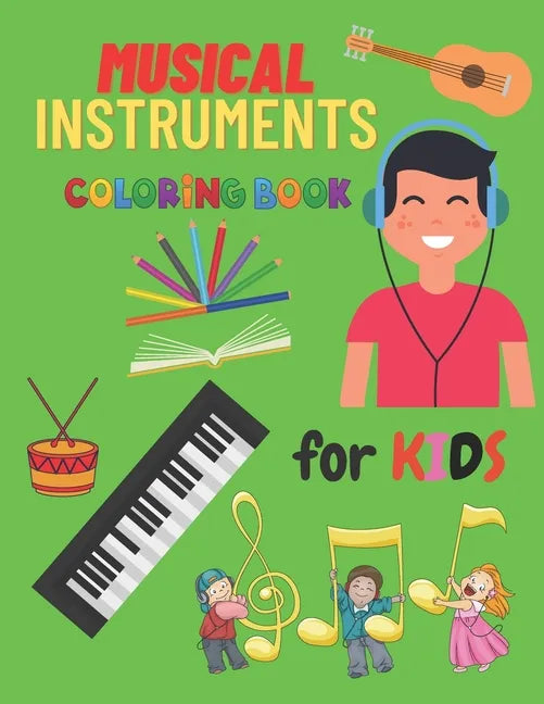 Musical Instrumental Coloring Book For Kids: Kids Coloring Books Of Musical Instruments To Color 24 Instrumentals Musical. - Paperback