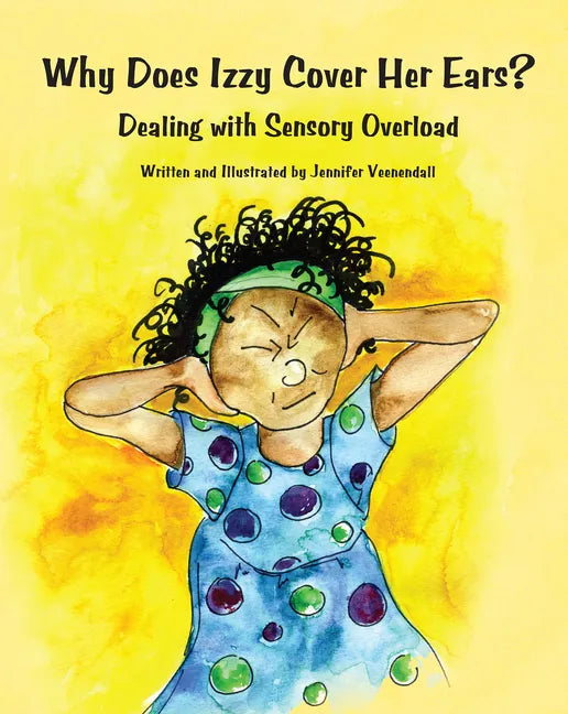 Why Does Izzy Cover Her Ears?: Dealing with Sensory Overload - Paperback