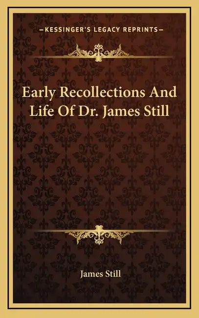 Early Recollections and Life of Dr. James Still - Hardcover