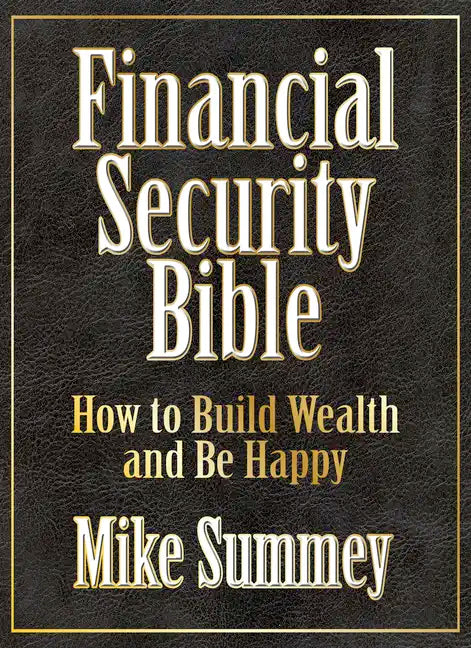 The Financial Security Bible: How to Build Wealth and Be Happy - Paperback