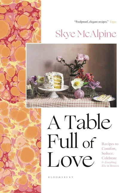 A Table Full of Love: Recipes to Comfort, Seduce, Celebrate & Everything Else in Between - Hardcover