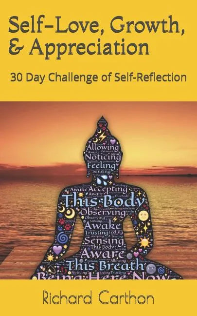 Self-Love, Growth, & Appreciation: 30 Day Challenge of Self-Reflection - Paperback