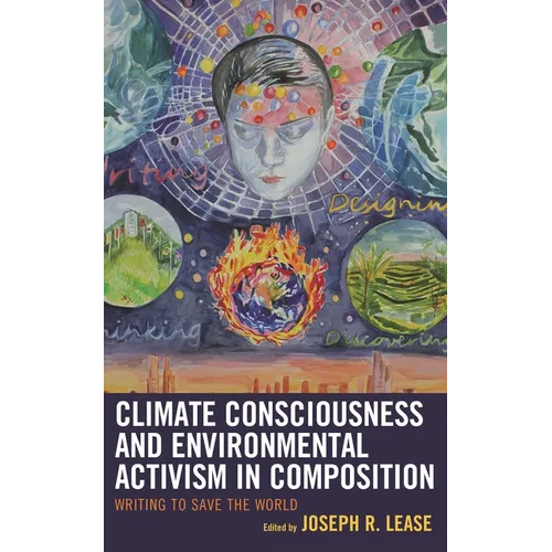 Climate Consciousness and Environmental Activism in Composition: Writing to Save the World - Paperback