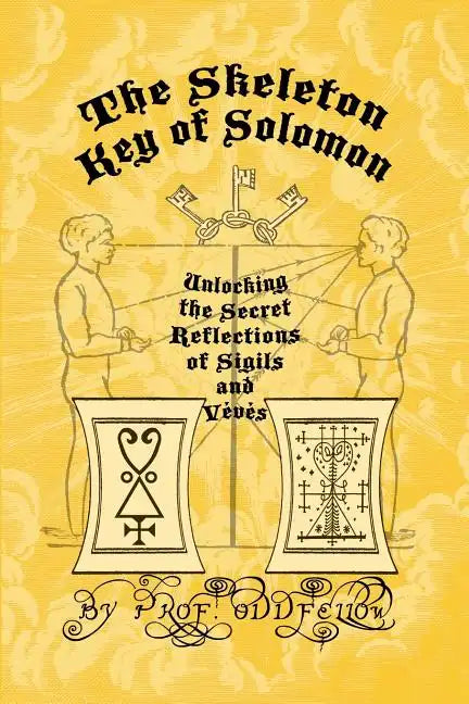 The Skeleton Key of Solomon: Unlocking the Secret Reflection of Sigils and Vévés - Paperback
