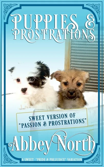 Puppies & Prostrations: A Sweet Pride & Prejudice Variation - Paperback