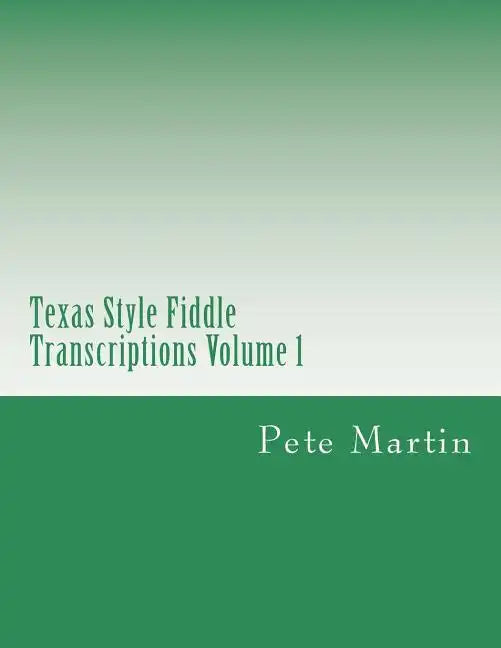 Texas Style Fiddle Transcriptions Volume 1 - Paperback