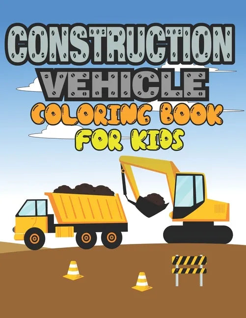 Construction Vehicle Coloring Book for Kids: Construction Vehicle Coloring Book - Paperback