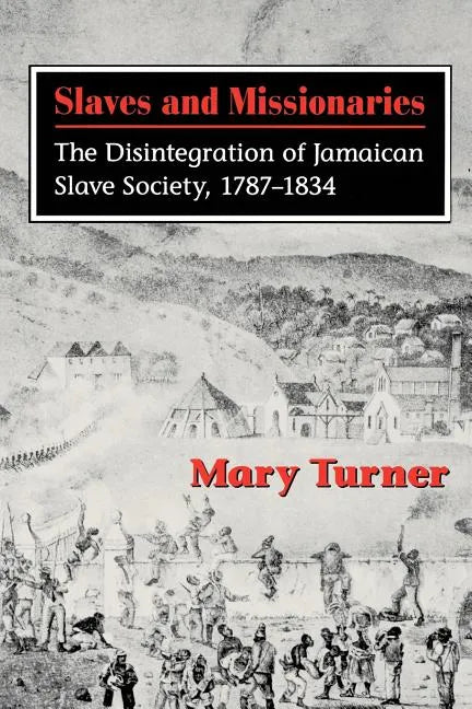 Slaves and Missionaries: The Disintegration of Jamaican Slave Society, 1787-1834 - Paperback