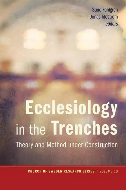 Ecclesiology in the Trenches: Theory and Method Under Construction - Hardcover