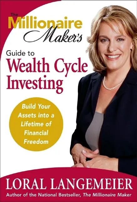 The Millionaire Maker's Guide to Wealth Cycle Investing: Build Your Assets Into a Lifetime of Financial Freedom - Hardcover
