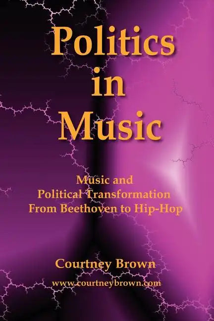 Politics in Music: Music and Political Transformation from Beethoven to Hip-Hop - Paperback