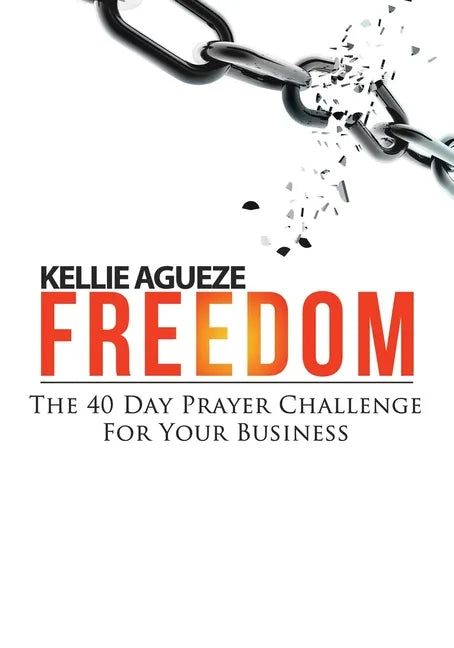 Freedom: The 40 Day Prayer Challenge for Your Business - Paperback