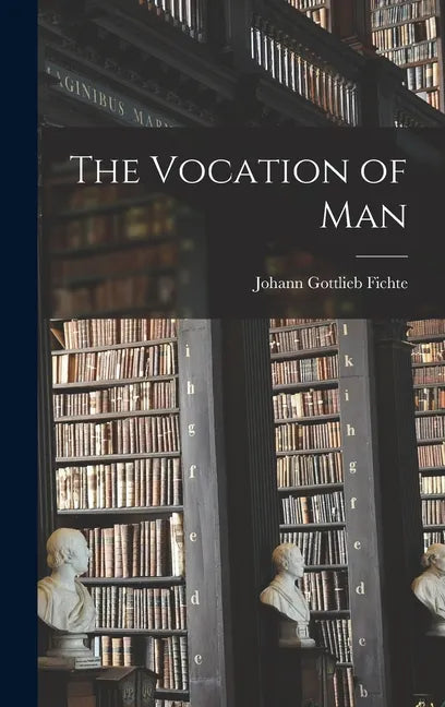The Vocation of Man - Hardcover