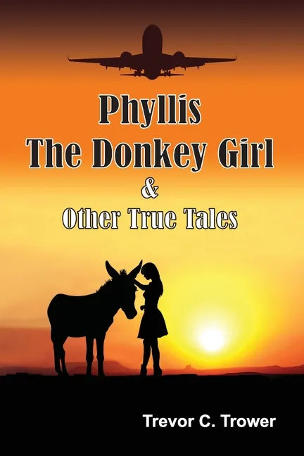 Phyllis The Donkey Girl And Other True Tales - Paperback