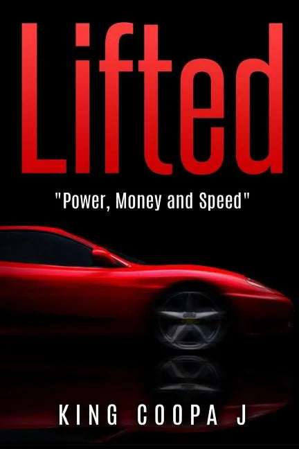 Lifted: "Money, Power, and Speed" - Paperback