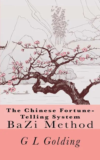 The Chinese Fortune-Telling System Bazi - Paperback