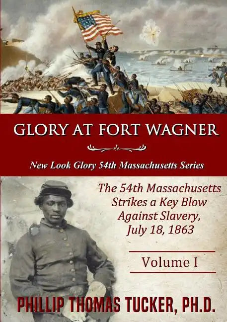 Glory at Fort Wagner: The 54th Massachusetts Strikes a Key Blow Against Slavery - Paperback